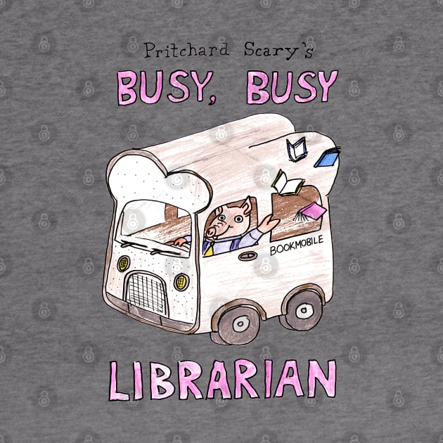 Pritchard Scary's Busy, Busy Librarian by Bartwork